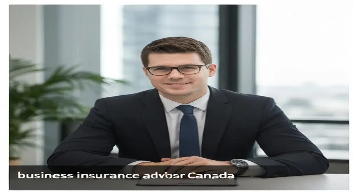 Business Insurance Advisor Canada: Complete Coverage Strategy