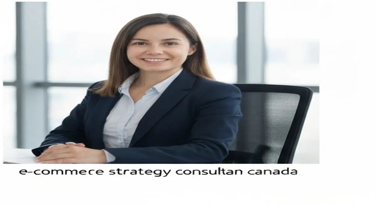 E-Commerce Strategy Consultant Canada: Dominate Online Sales